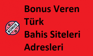 Bonus Veren Türk Bahis Siteleri Adresleri